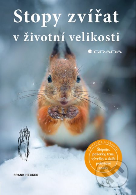 Kniha: Stopy zvířat v životní velikosti (Frank Hecker). Grada, 2019 Kniha: Stopy zvířat v životní velikosti (Frank Hecker). Grada, 2019