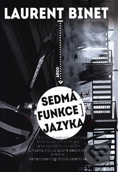 Kniha: Sedmá funkce jazyka (Laurent Binet). Argo, 2019 Kniha: Sedmá funkce jazyka (Laurent Binet). Argo, 2019