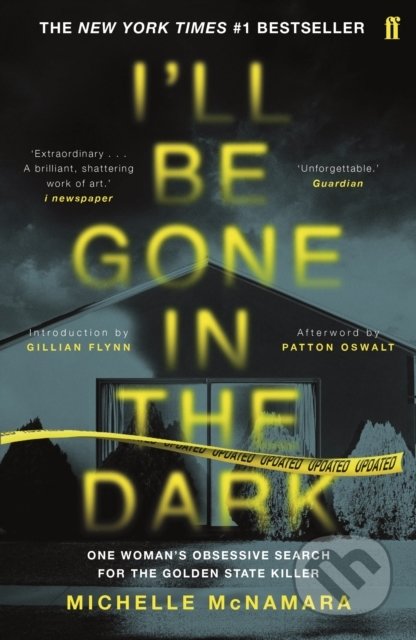 Kniha: I'll Be Gone in the Dark (Michelle McNamara). Faber and Faber, 2019 Kniha: I'll Be Gone in the Dark (Michelle McNamara). Faber and Faber, 2019