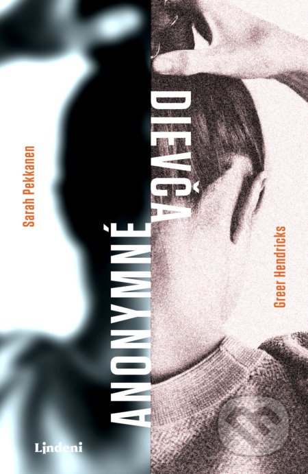 Kniha: Anonymné dievča (Greer Hendricks a Sarah Pekkanen). Lindeni, 2019 Kniha: Anonymné dievča (Greer Hendricks a Sarah Pekkanen). Lindeni, 2019