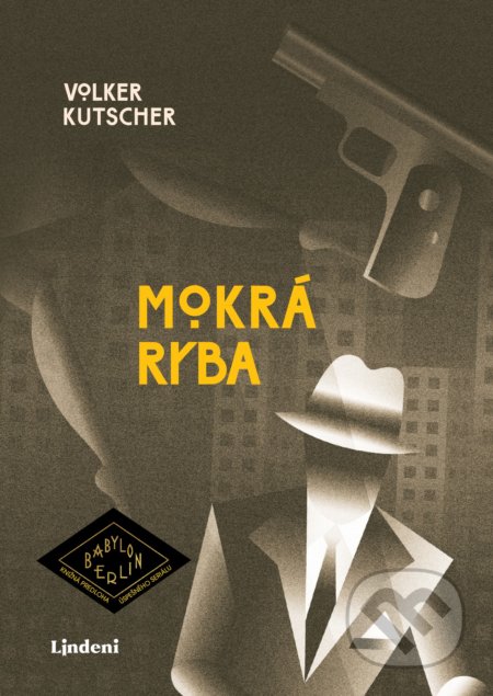 Kniha: Mokrá ryba (Volker Kutscher). Lindeni, 2019 Kniha: Mokrá ryba (Volker Kutscher). Lindeni, 2019