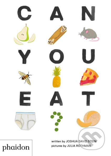 Can You Eat? - Joshua David Stein, Julia Rothman (ilustrácie), Phaidon, 2019