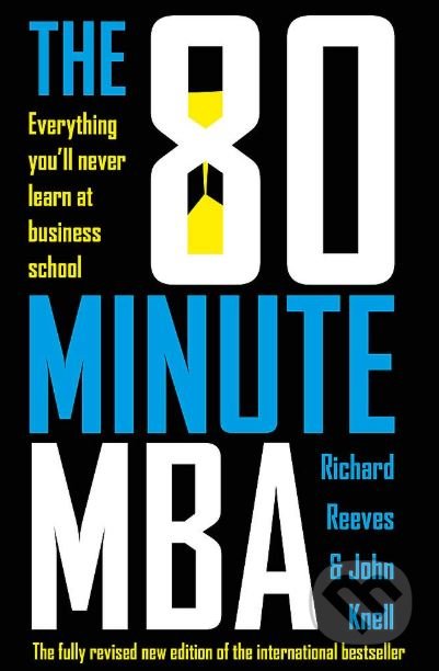 The 80 Minute MBA - Richard Reeves, John Knell, Nicholas Brealey Publishing, 2019