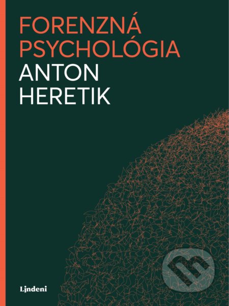 Kniha: Forenzná psychológia (Anton Heretik). Lindeni, 2019 Kniha: Forenzná psychológia (Anton Heretik). Lindeni, 2019
