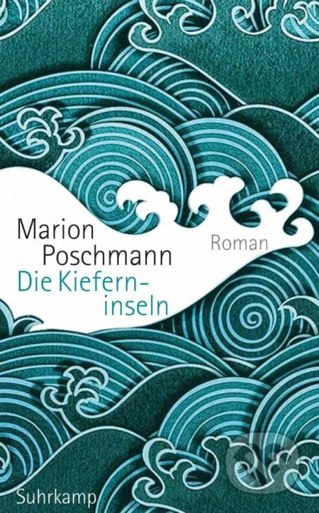 Die Kieferninseln - Marion Poschmann, Suhrkamp, 2018