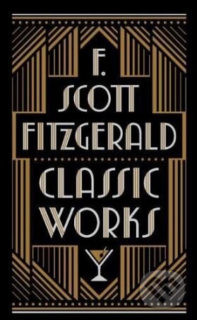 Kniha: Classic Works (Francis Scott Fitzgerald). Barnes and Noble, 2018 Kniha: Classic Works (Francis Scott Fitzgerald). Barnes and Noble, 2018