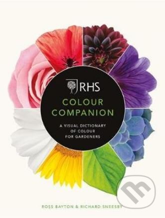 Kniha: RHS Colour Companion (Richard Sneesby a Ross Bayton). Mitchell Beazley, 2019 Kniha: RHS Colour Companion (Richard Sneesby a Ross Bayton). Mitchell Beazley, 2019