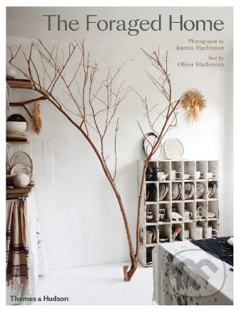 Kniha: The Foraged Home (Joanna Maclennan a Oliver Maclennan). Thames & Hudson, 2019 Kniha: The Foraged Home (Joanna Maclennan a Oliver Maclennan). Thames & Hudson, 2019