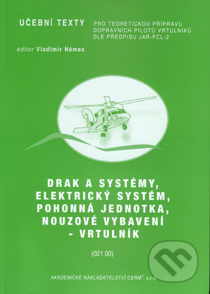 Kniha: Drak a systémy, elektrický systém, pohonná jednotka, nouzové vybavení - vrtulník (Autorský kolektiv). Akademické nakladatelství CERM, 2012 Kniha: Drak a systémy, elektrický systém, pohonná jednotka, nouzové vybavení - vrtulník (Autorský kolektiv). Akademické nakladatelství CERM, 2012