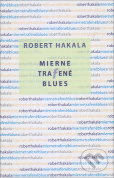 Kniha: Mierne trafené blues (Róbert Hakala). Vydavateľstvo Spolku slovenských spisovateľov, 2019 Kniha: Mierne trafené blues (Róbert Hakala). Vydavateľstvo Spolku slovenských spisovateľov, 2019