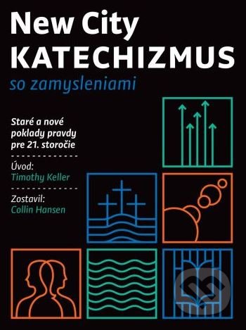 Kniha: New City KATECHIZMUS (Collin Hansen). Porta Libri, 2019 Kniha: New City KATECHIZMUS (Collin Hansen). Porta Libri, 2019