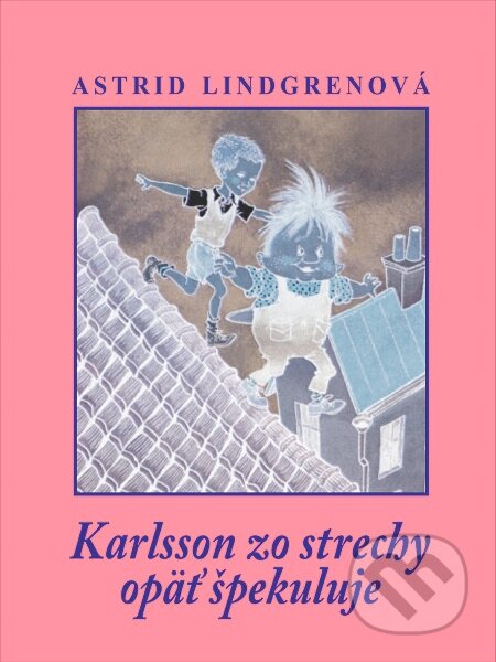 E-kniha: Karlsson zo strechy opäť špekuluje (Astrid Lindgren). Slovart, 2010 E-kniha: Karlsson zo strechy opäť špekuluje (Astrid Lindgren). Slovart, 2010
