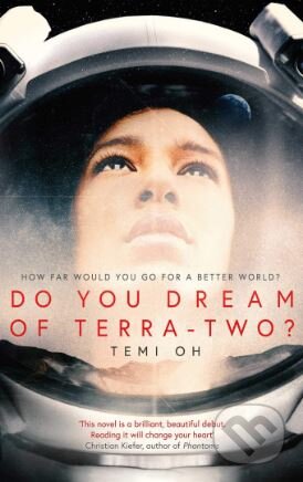 Kniha: Do You Dream of Terra-Two? (Temi Oh). Simon & Schuster, 2019 Kniha: Do You Dream of Terra-Two? (Temi Oh). Simon & Schuster, 2019