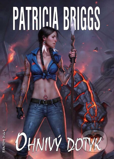 E-kniha: Ohnivý dotyk (Patricia Briggs). FANTOM Print, 2016 E-kniha: Ohnivý dotyk (Patricia Briggs). FANTOM Print, 2016
