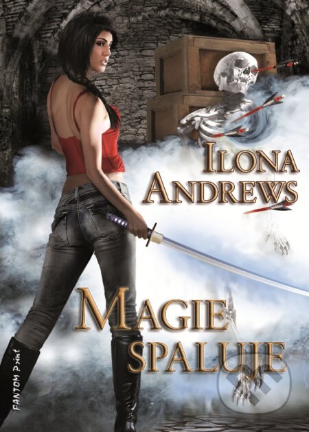 E-kniha: Magie spaluje (Ilona Andrews). FANTOM Print, 2011 E-kniha: Magie spaluje (Ilona Andrews). FANTOM Print, 2011