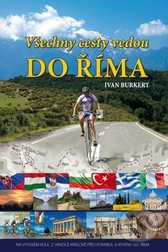 Kniha: Všechny cesty vedou do Říma (Ivan Burkert). Martin Leschinger-FLÉTNA, 2014 Kniha: Všechny cesty vedou do Říma (Ivan Burkert). Martin Leschinger-FLÉTNA, 2014