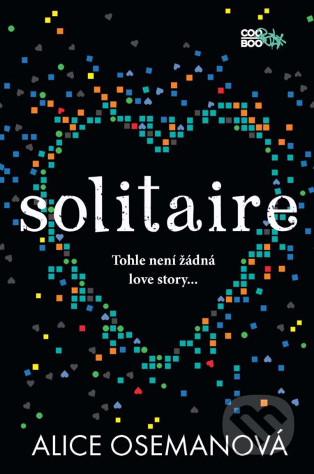 E-kniha: Solitaire (Alice Oseman). CooBoo CZ, 2014 E-kniha: Solitaire (Alice Oseman). CooBoo CZ, 2014