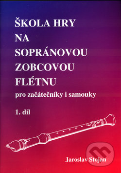 Kniha: Škola hry na sopránovou zobcovou flétnu 1 (Jaroslav Stojan). Jasto, 2008 Kniha: Škola hry na sopránovou zobcovou flétnu 1 (Jaroslav Stojan). Jasto, 2008