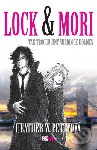 E-kniha: Lock & Mori (Heather Pettyová). CooBoo CZ, 2016 E-kniha: Lock & Mori (Heather Pettyová). CooBoo CZ, 2016
