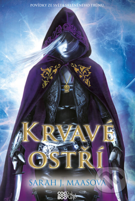 E-kniha: Krvavé ostří (Sarah J. Maas). CooBoo CZ, 2017 E-kniha: Krvavé ostří (Sarah J. Maas). CooBoo CZ, 2017