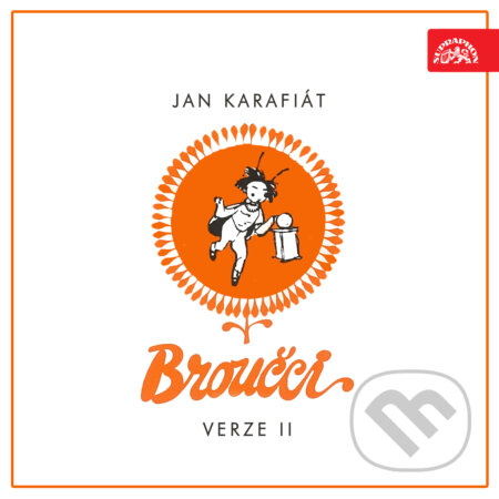Audiokniha: Broučci (verze II) (Jan Karafiát). Supraphon, 2019 Audiokniha: Broučci (verze II) (Jan Karafiát). Supraphon, 2019