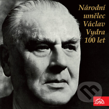 Audiokniha: Národní umělec Václav Vydra 100 let (Henrik Ibsen, Jan Neruda, Josef Kajetán Tyl, Manfréd Hausmann, Maxim Gorkij, Václav Vydra a William Shakespeare). Supraphon, 2019 Audiokniha: Národní umělec Václav Vydra 100 let (Henrik Ibsen, Jan Neruda, Josef Kajetán Tyl, Manfréd Hausmann, Maxim Gorkij, Václav Vydra a William Shakespeare). Supraphon, 2019