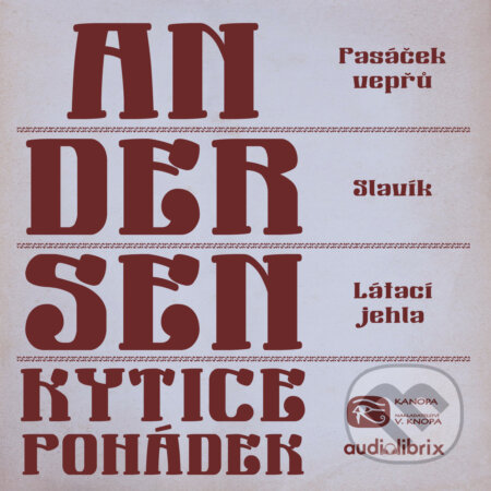Audiokniha: Kytice pohádek H. C. Andersena 2 (Hans Christian Andersen). Kanopa, 2019 Audiokniha: Kytice pohádek H. C. Andersena 2 (Hans Christian Andersen). Kanopa, 2019