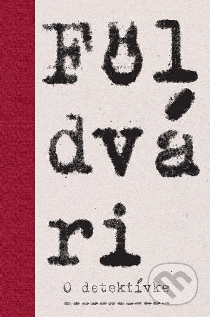 Kniha: O detektívke (Kornel Földvári). Koloman Kertész Bagala, 2019 Kniha: O detektívke (Kornel Földvári). Koloman Kertész Bagala, 2019