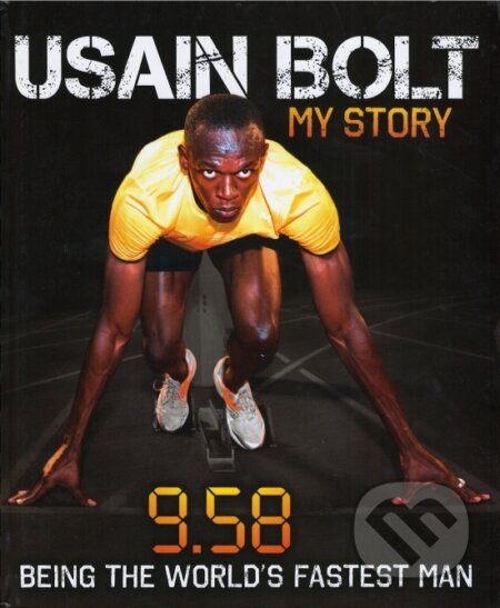 Kniha: Usain Bolt: My Story - 9.58 (Usain Bolt). HarperCollins, 2010 Kniha: Usain Bolt: My Story - 9.58 (Usain Bolt). HarperCollins, 2010