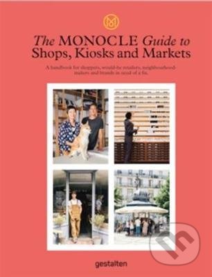 Kniha: The Monocle Guide to Shops, Kiosks and Markets (Gestalten Verlag). Gestalten Verlag, 2019 Kniha: The Monocle Guide to Shops, Kiosks and Markets (Gestalten Verlag). Gestalten Verlag, 2019