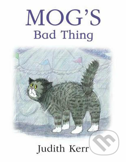 Kniha: Mog´s Bad Thing (Judith Kerr). HarperCollins, 2004 Kniha: Mog´s Bad Thing (Judith Kerr). HarperCollins, 2004