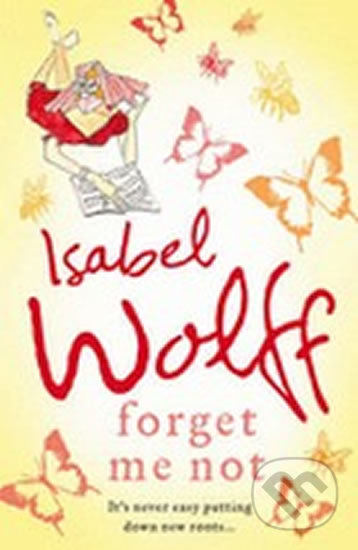 Kniha: Forget Me Not (Isabel Wolff). HarperCollins, 2007 Kniha: Forget Me Not (Isabel Wolff). HarperCollins, 2007