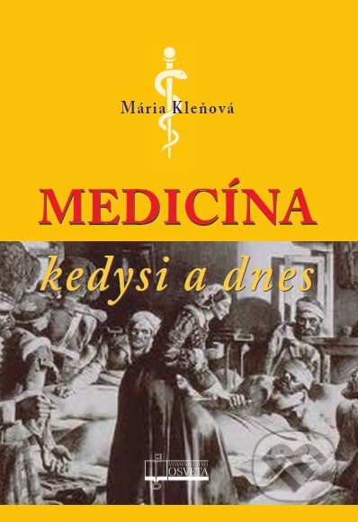 Kniha: Medicína kedysi a dnes (Mária Kleňová). Osveta, 2019 Kniha: Medicína kedysi a dnes (Mária Kleňová). Osveta, 2019