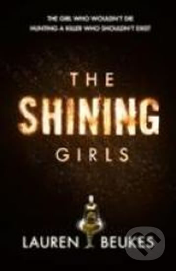 Kniha: Shining Girls (Lauren Beukes). HarperCollins, 2013 Kniha: Shining Girls (Lauren Beukes). HarperCollins, 2013