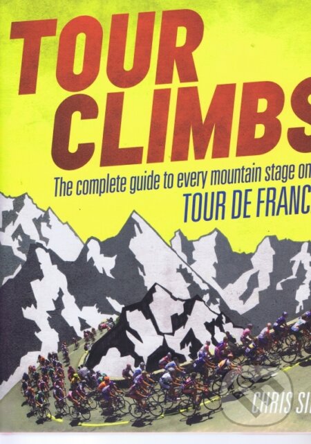Kniha: Tour Climbs (Chris Sidwells). Collins, 2013 Kniha: Tour Climbs (Chris Sidwells). Collins, 2013