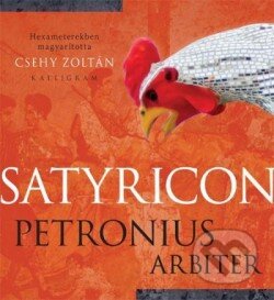 Kniha: Satyricon (Csehy Zoltán). Kalligram, 2013 Kniha: Satyricon (Csehy Zoltán). Kalligram, 2013