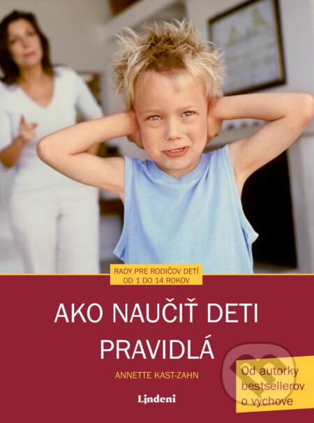 Kniha: Ako naučiť deti pravidlá (Annette Kast-Zahn). Lindeni, 2019 Kniha: Ako naučiť deti pravidlá (Annette Kast-Zahn). Lindeni, 2019