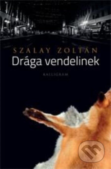 Kniha: Drága vendelinek (Zoltán Szalay). Kalligram, 2014 Kniha: Drága vendelinek (Zoltán Szalay). Kalligram, 2014