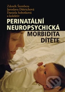 Kniha: Perinatální neuropsychická morbidita dítěte (Zdeněk Štembera). Univerzita Karlova v Praze, 2014 Kniha: Perinatální neuropsychická morbidita dítěte (Zdeněk Štembera). Univerzita Karlova v Praze, 2014