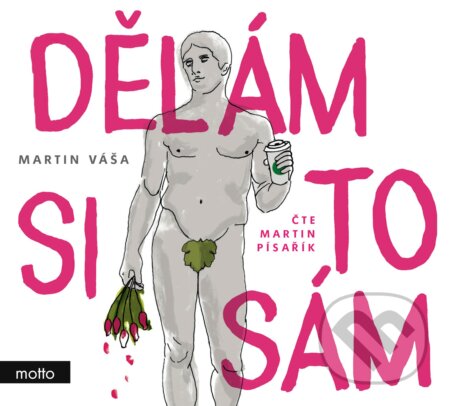 Audiokniha: Dělám si to sám (Martin Váša). Motto, 2019 Audiokniha: Dělám si to sám (Martin Váša). Motto, 2019
