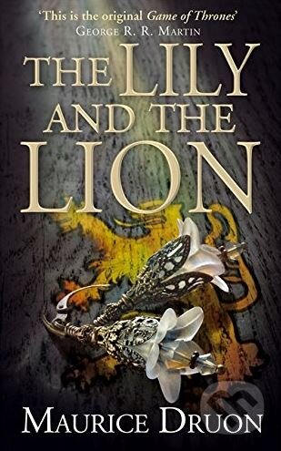 Kniha: The Lily and the Lion (Maurice Druon). HarperCollins, 2015 Kniha: The Lily and the Lion (Maurice Druon). HarperCollins, 2015