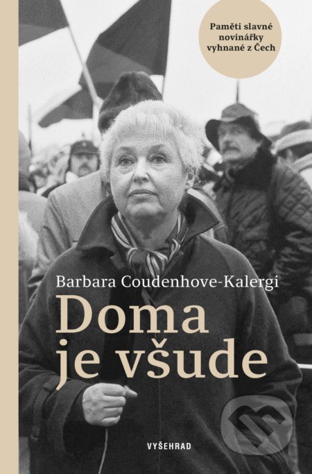 Kniha: Doma je všude (Barbara Coudenhove-Kalergi). Vyšehrad, 2019 Kniha: Doma je všude (Barbara Coudenhove-Kalergi). Vyšehrad, 2019