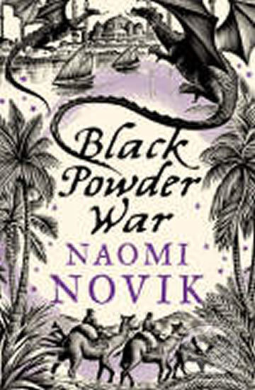 Kniha: Black Powder War (Naomi Noviková). HarperCollins, 2007 Kniha: Black Powder War (Naomi Noviková). HarperCollins, 2007