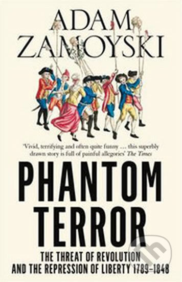 Kniha: The Phantom Terror (Adam Zamoyski). HarperCollins, 2019 Kniha: The Phantom Terror (Adam Zamoyski). HarperCollins, 2019