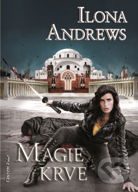 E-kniha: Magie krve (Ilona Andrews). FANTOM Print, 2012 E-kniha: Magie krve (Ilona Andrews). FANTOM Print, 2012