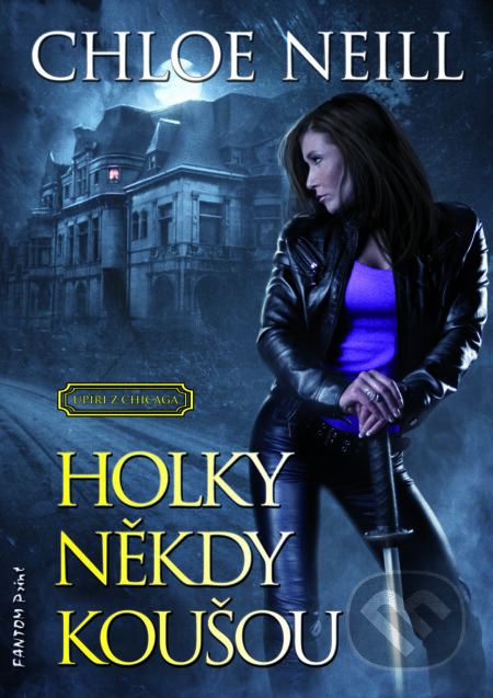 E-kniha: Holky někdy koušou (Chloe Neill). FANTOM Print, 2014 E-kniha: Holky někdy koušou (Chloe Neill). FANTOM Print, 2014