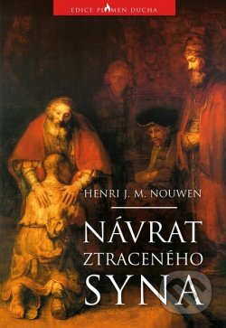 Kniha: Návrat ztraceného syna (Henri J. M. Nouwen). Paulínky, 2019 Kniha: Návrat ztraceného syna (Henri J. M. Nouwen). Paulínky, 2019