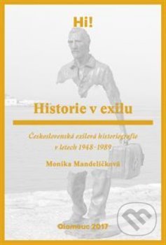 Historie v exilu - Monika Mandělíčková, Univerzita Palackého v Olomouci, 2018