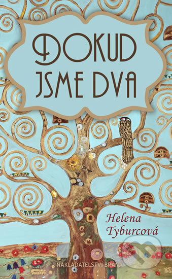 Kniha: Dokud jsme dva (Helena Tyburcová). Brána, 2018 Kniha: Dokud jsme dva (Helena Tyburcová). Brána, 2018