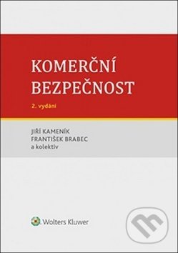 Kniha: Komerční bezpečnost (František Brabec, Jiří Kameník a kolektív). Wolters Kluwer ČR, 2019 Kniha: Komerční bezpečnost (František Brabec, Jiří Kameník a kolektív). Wolters Kluwer ČR, 2019